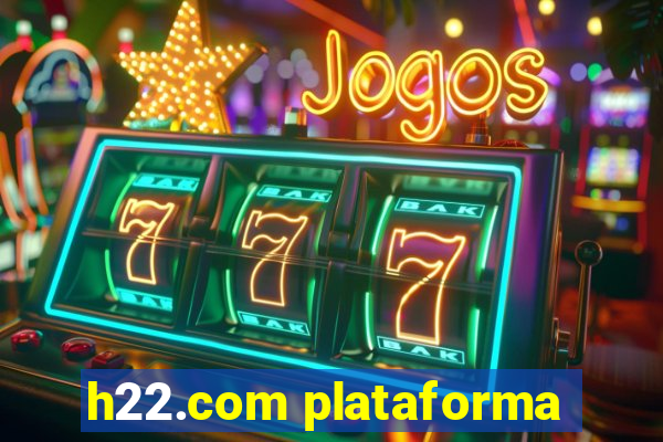 h22.com plataforma